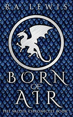 Born of Air by R.A. Lewis