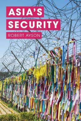 Asia's Security by Robert Ayson