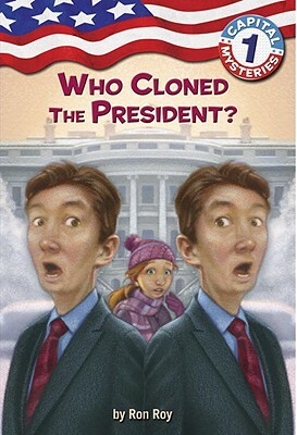 Capital Mysteries #1: Who Cloned the President? by Ron Roy