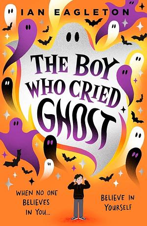 The Boy Who Cried Ghost by Ian Eagleton