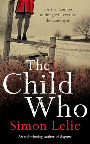 The Child Who by Simon Lelic