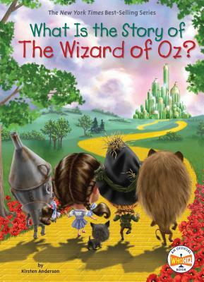 What Is the Story of the Wizard of Oz? by Who HQ, Kirsten Anderson