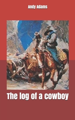The log of a cowboy by Andy Adams
