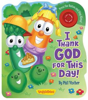 I Thank God for This Day by Phil Vischer