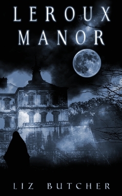 LeRoux Manor by Liz Butcher