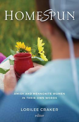 Homespun: Amish and Mennonite Women in Their Own Words by 