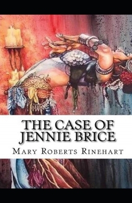 The Case of Jennie Brice Illustrated by Mary Roberts Rinehart