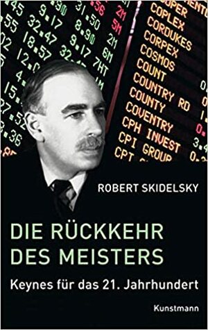 Die Rückkehr Des Meisters. Keynes für das 21. Jahrhundert by Robert Skidelsky