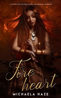 Fireheart (A Standalone Reverse Harem Paranormal Romance) by Michaela Haze