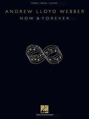 Now and Forever by Andrew Lloyd Webber, Hal Leonard LLC