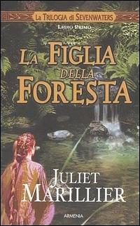 La figlia della foresta by Juliet Marillier