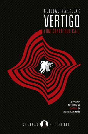 Vertigo (Um Corpo que Cai) by Thomas Narcejac, Pierre Boileau
