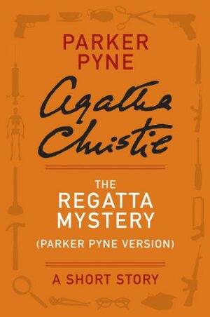 The Regatta Mystery - a Parker Pyne Short Story by Agatha Christie