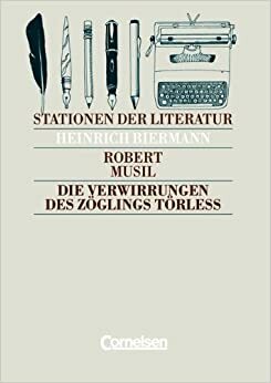 Stationen Der Literatur, Die Verwirrungen Des Zöglings Törleß by Bernd Schurf, Robert Musil