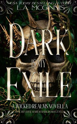 Dark Is My Exile  by L.A. McGinnis