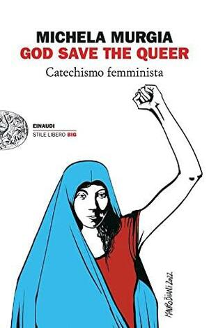 God save the queer. Catechismo Femminista by Michela Murgia