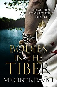 Bodies in the Tiber by Vincent B. Davis II