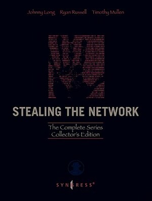 Stealing the Network: The Complete Series Collector's Edition, Final Chapter, and DVD [With DVD] by Timothy Mullen, Johnny Long, Ryan Russell