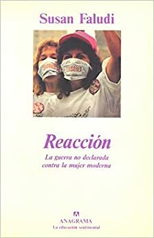 Reacción: la guerra no declarada contra la mujer moderna by Susan Faludi