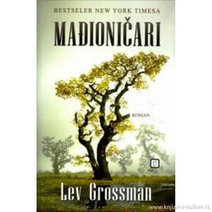 Mađioničari by Lev Grossman