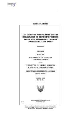 U.S. industry perspectives on the Department of Defense's policies by United States Congress, Committee on Armed Services, United States House of Representatives