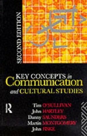 Key Concepts in Communication and Cultural Studies by Tim O'Sullivan