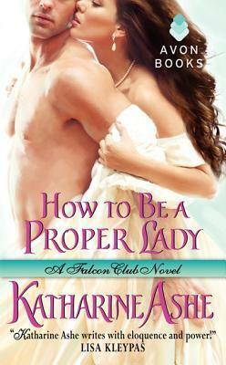 How to Be a Proper Lady by Katharine Ashe