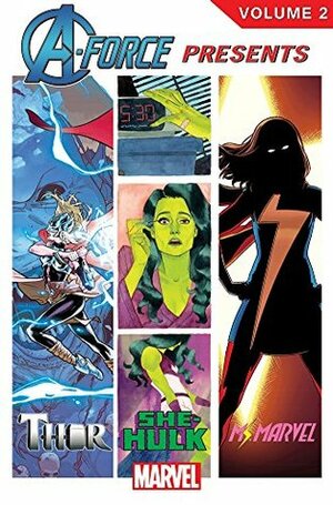 A-Force Presents Vol. 2 by Nathan Edmondson, Kelly Sue DeConnick, Jason Aaron, Adrian Alphona, David López, Phil Noto, G. Willow Wilson, Russell Dauterman