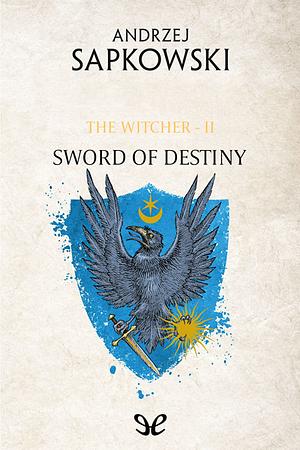 Sword of Destiny by Andrzej Sapkowski