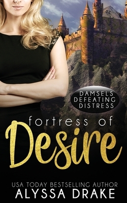 Fortress of Desire by Alyssa Drake