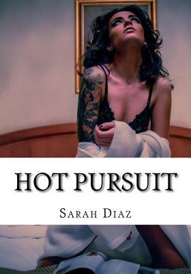 Hot Pursuit by Sarah Diaz