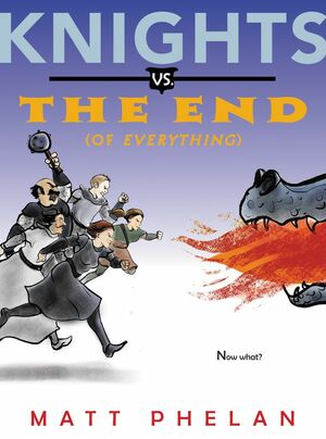 Knights vs. the End by Matt Phelan