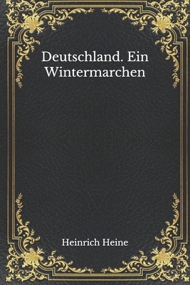 Deutschland. Ein Wintermarchen by Heinrich Heine