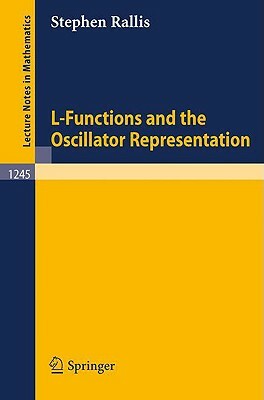 L-Functions and the Oscillator Representation by Stephen Rallis