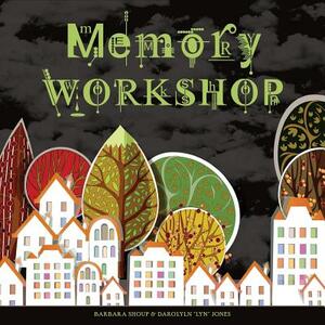 Memory Workshop by Darolyn Jones, Barbara Shoup