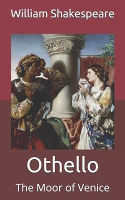 Othello: The Moor of Venice by William Shakespeare