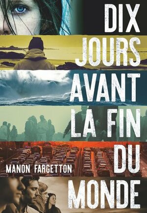 Dix jours avant la fin du monde by Manon Fargetton