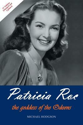 Patricia Roc: The Goddess of the Odeons by Michael Hodgson