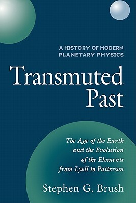 A History of Modern Planetary Physics: Transmuted Past by Stephen G. Brush