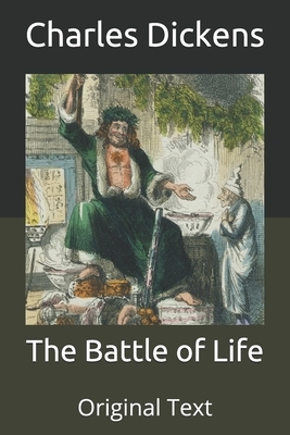 The Battle of Life: Original Text by Charles Dickens