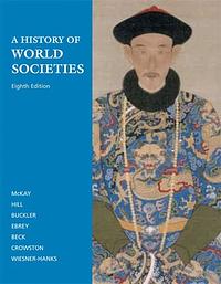 A History of World Societies, Volume 2 by Roger B. Beck, Merry E. Wiesner-Hanks, Patricia Buckley Ebrey