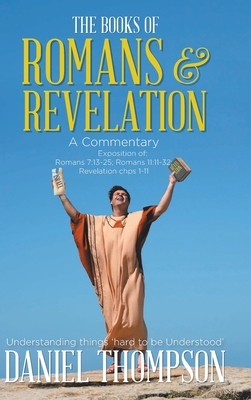 Romans and Revelation: A Commentary by Daniel Thompson