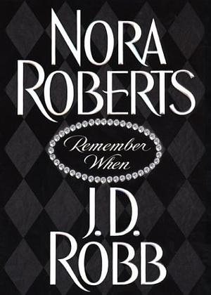 Remember when by J.D. Robb, J.D. Robb