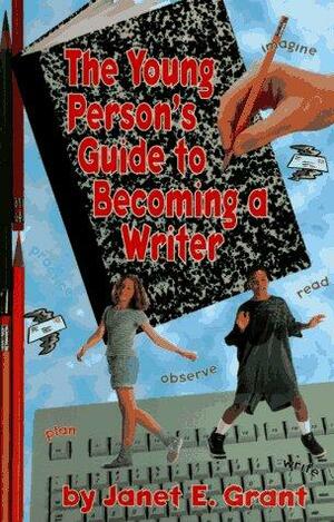 The Young Person's Guide to Becoming a Writer by Janet E. Grant, Pamela Espeland