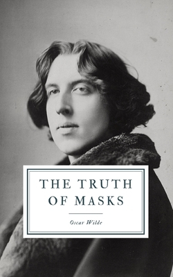 The Truth of Masks: A Note of Illusions by Oscar Wilde