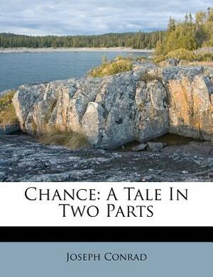 Chance: A Tale in Two Parts by Joseph Conrad