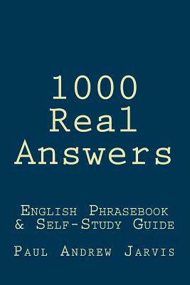1000 Real Answers: English Phrasebook & Self-Study Guide by Paul Andrew Jarvis