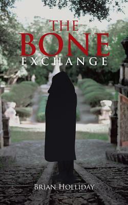 The Bone Exchange by Brian Holliday