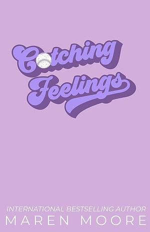 Catching Feelings by Maren Moore