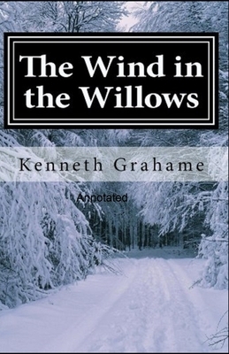 The Wind in the Willows Annotated by Kenneth Grahame